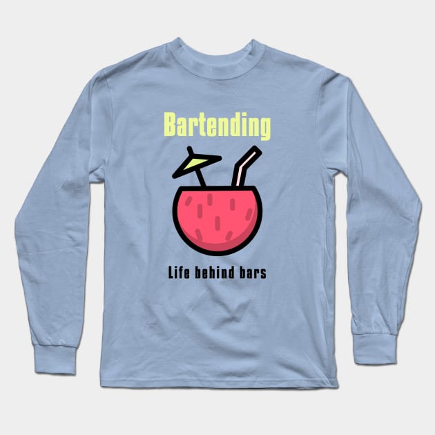 Bartending Life Behind Bars - Sarcastic Bartender Quote Long Sleeve T-Shirt by stokedstore